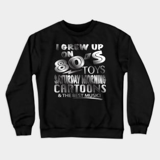 I GREW UP ON 80's Crewneck Sweatshirt
